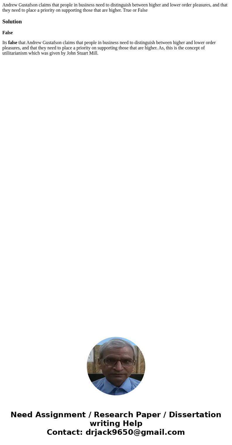 Andrew Gustafson claims that people in business need to distinguish between higher and lower order pleasures, and that they need to place a priority on supporti Andrew Gustafson claims that people in business need to distinguish between higher and lower order pleasures, and that they need to place a priority on supporti