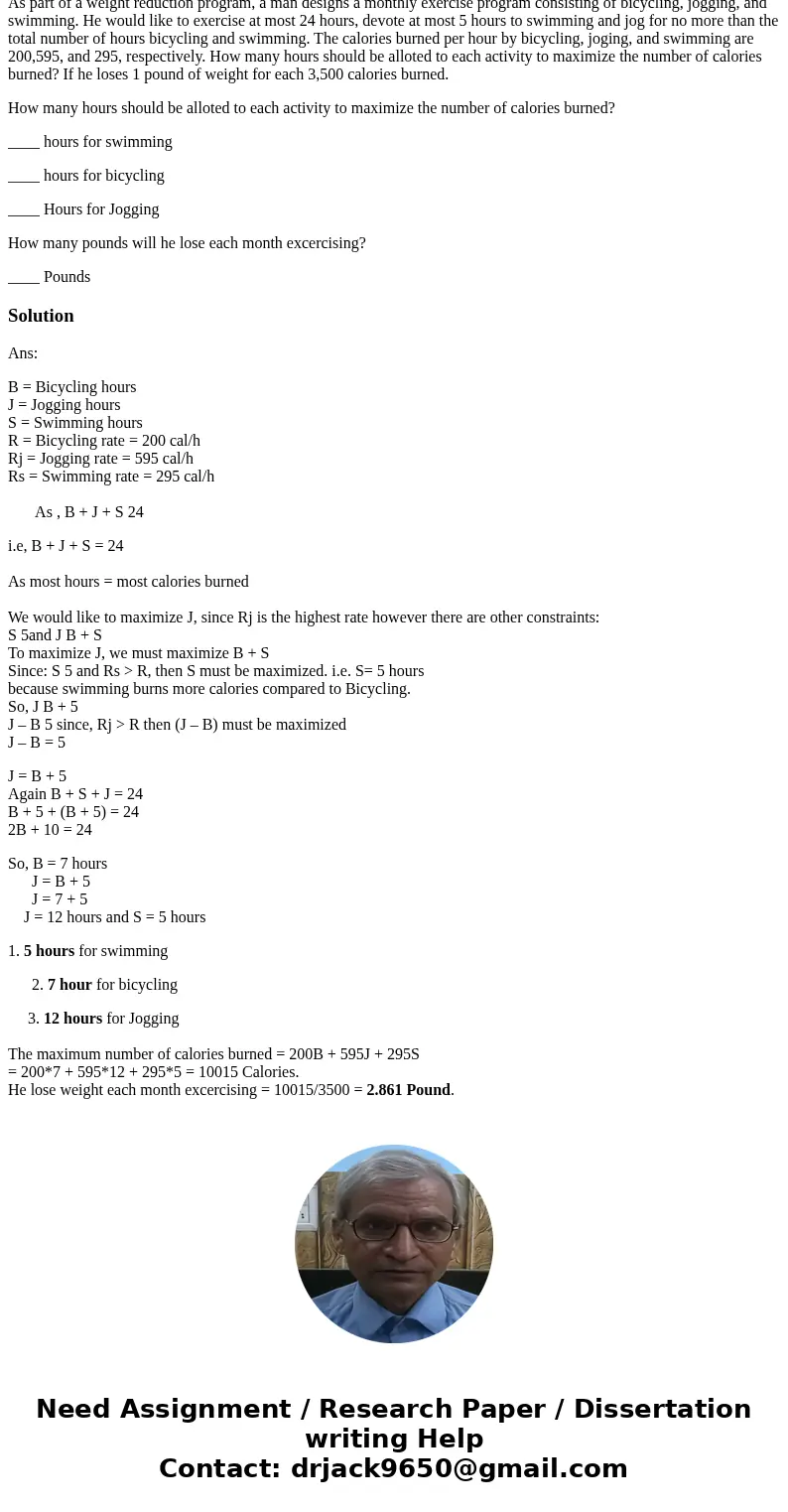 As part of a weight reduction program, a man designs a monthly exercise program consisting of bicycling, jogging, and swimming. He would like to exercise at mos