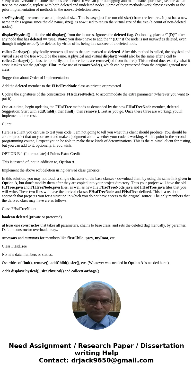 Assignment 9 - Implementing Soft Deletion in a General Tree Select one option from below. Extra credit is available, so see what you can do. The more advanced o Assignment 9 - Implementing Soft Deletion in a General Tree Select one option from below. Extra credit is available, so see what you can do. The more advanced o
