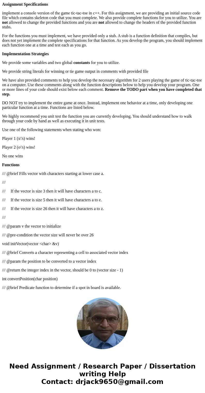 Assignment Specifications implement a console version of the game tic-tac-toe in c++. For this assignment, we are providing an initial source code file which co