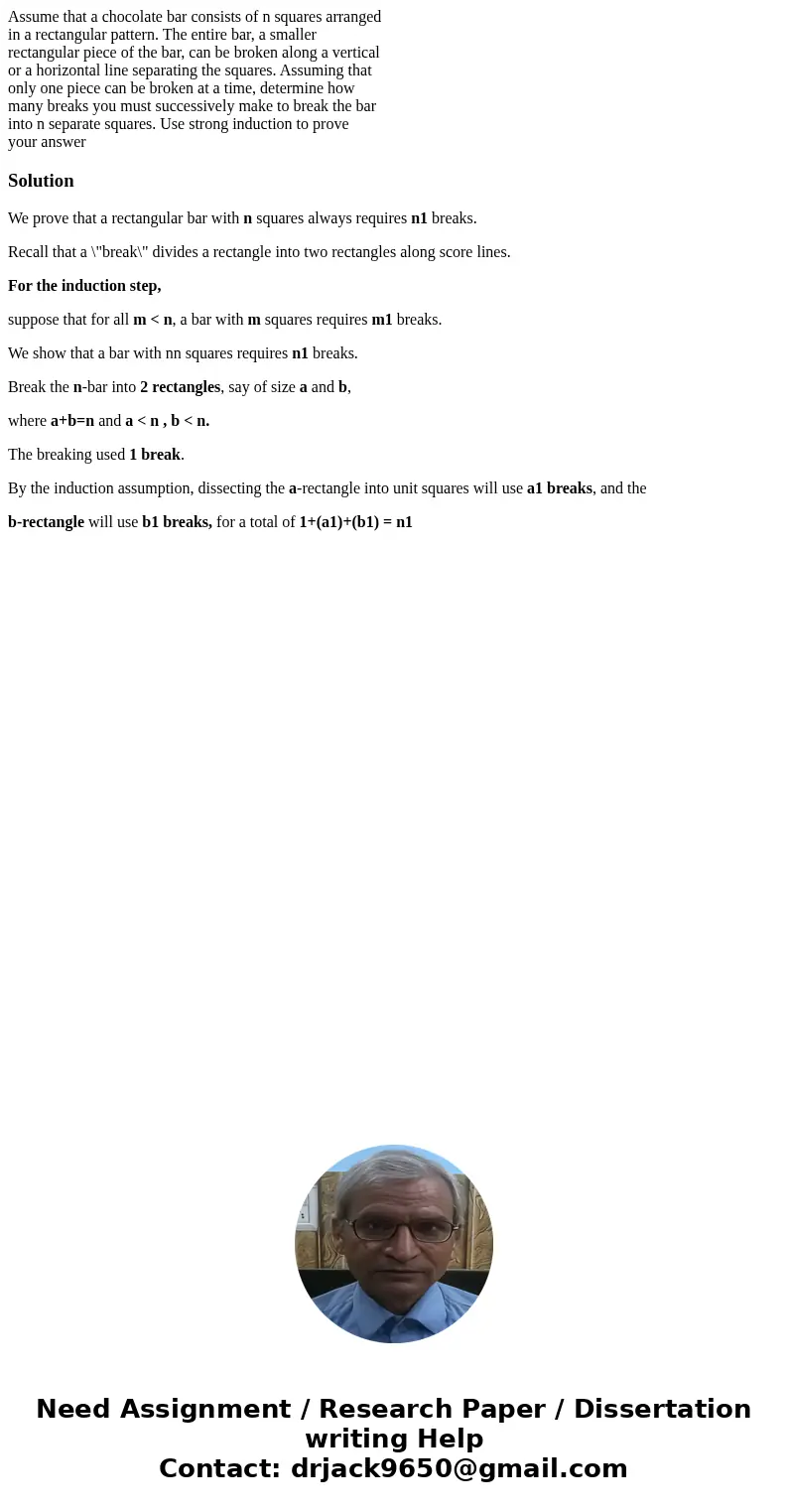 Assume that a chocolate bar consists of n squares arranged in a rectangular pattern. The entire bar, a smaller rectangular piece of the bar, can be broken along Assume that a chocolate bar consists of n squares arranged in a rectangular pattern. The entire bar, a smaller rectangular piece of the bar, can be broken along