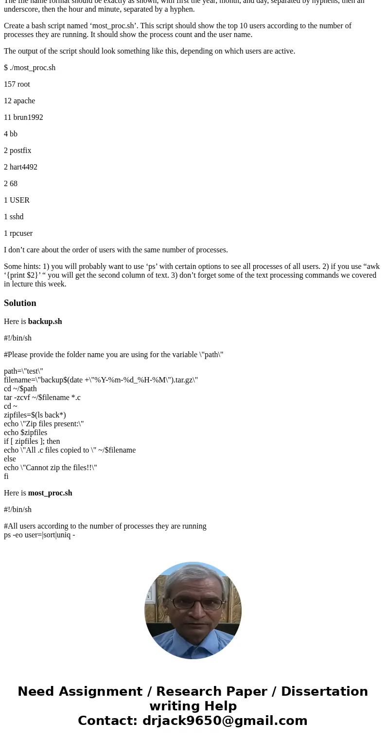 Bash. This week you will create two bash scripts: Create a bash script named ‘backup.sh’. This script should create a tar file containing all .c files in the cu Bash. This week you will create two bash scripts: Create a bash script named ‘backup.sh’. This script should create a tar file containing all .c files in the cu