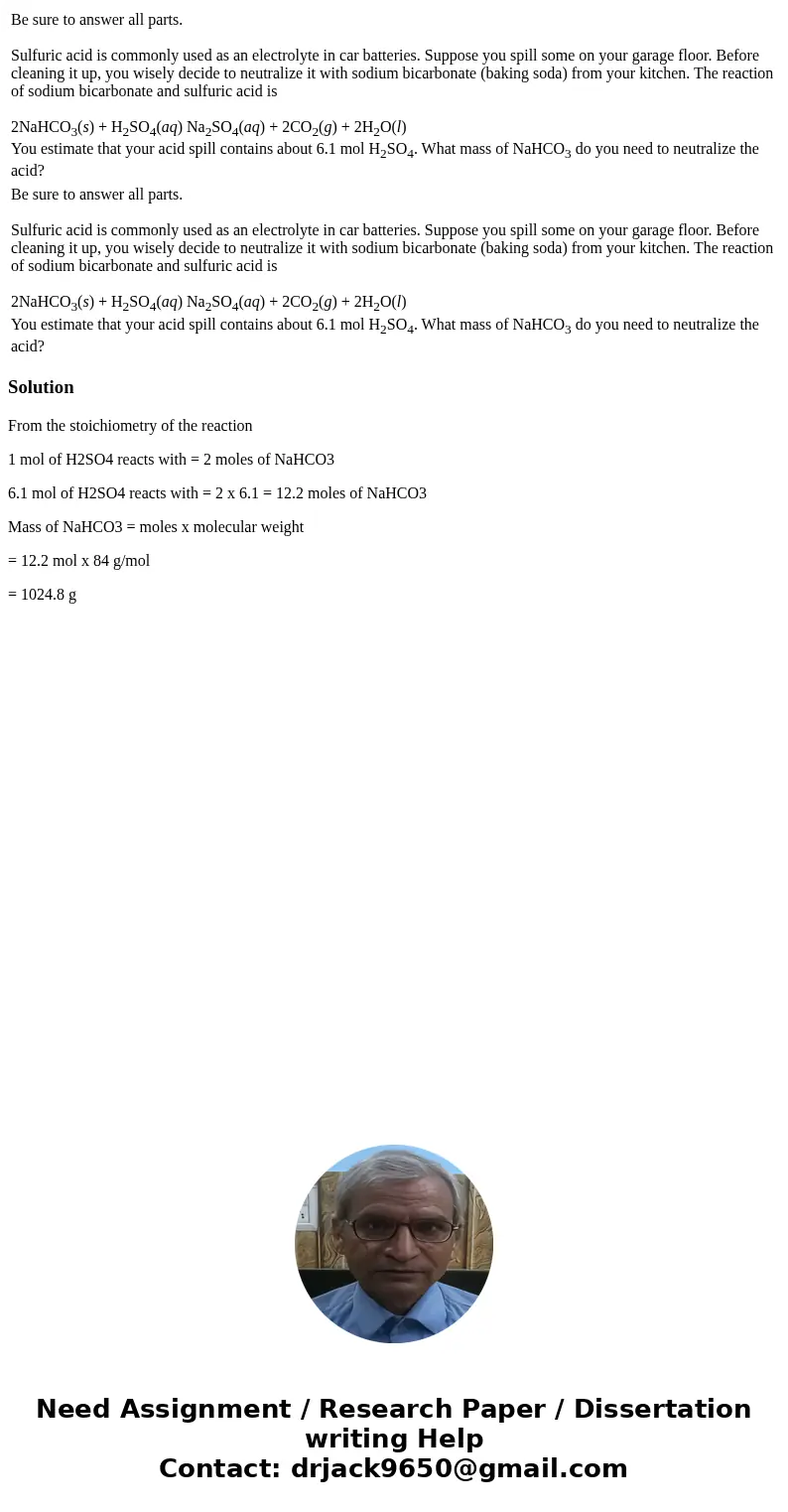  Be sure to answer all parts. Sulfuric acid is commonly used as an electrolyte in car batteries. Suppose you spill some on your garage floor. Before cleaning it