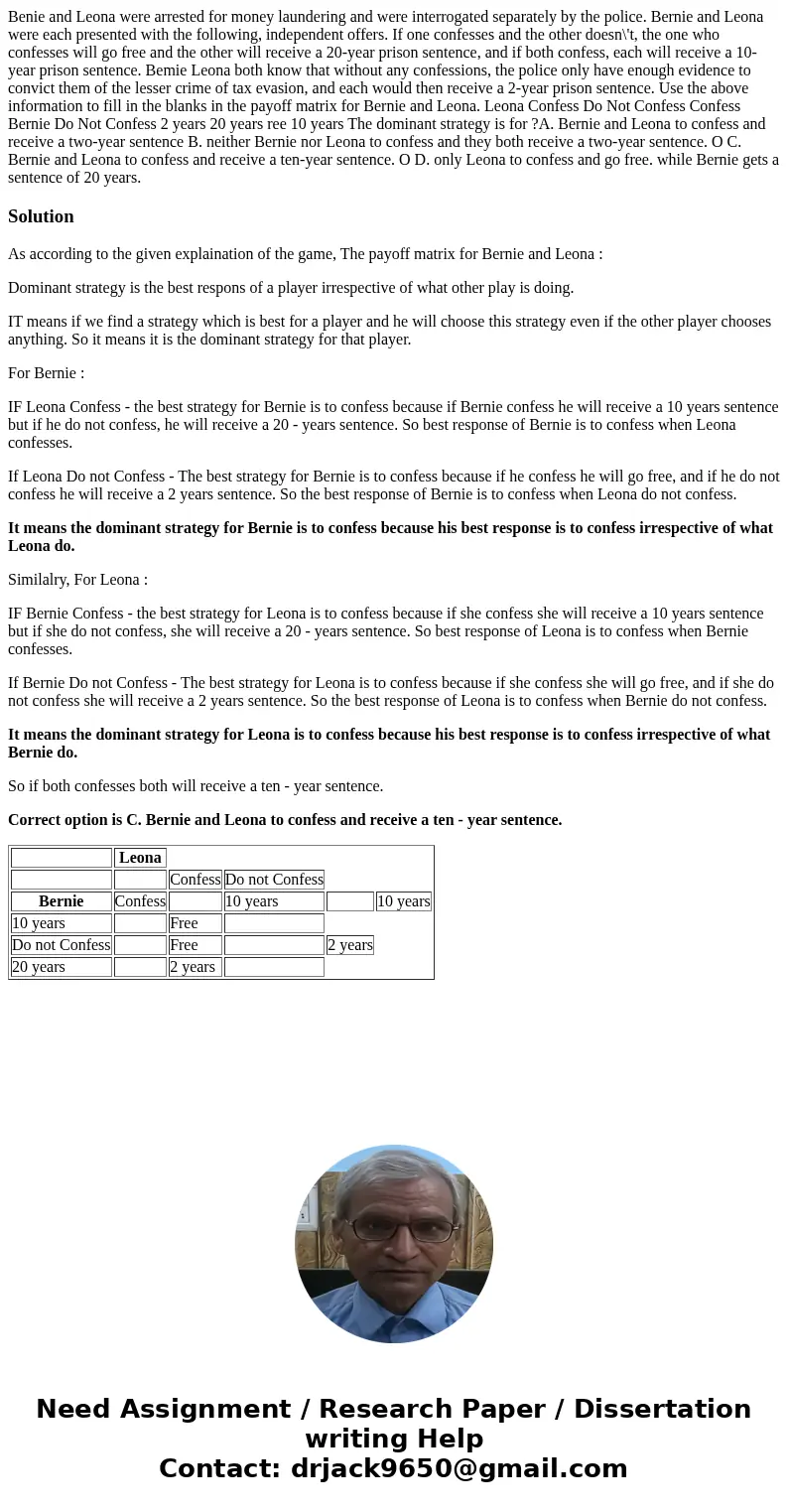  Benie and Leona were arrested for money laundering and were interrogated separately by the police. Bernie and Leona were each presented with the following, ind