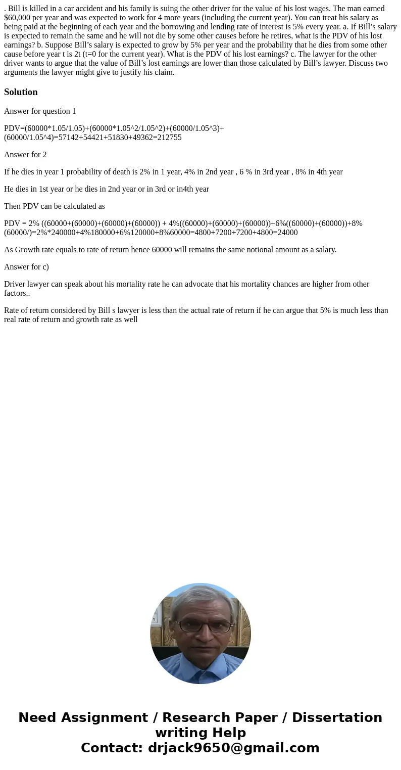 . Bill is killed in a car accident and his family is suing the other driver for the value of his lost wages. The man earned $60,000 per year and was expected to