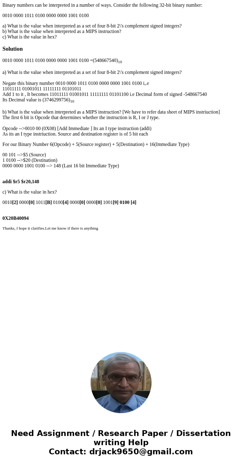 Binary numbers can be interpreted in a number of ways. Consider the following 32-bit binary number: 0010 0000 1011 0100 0000 0000 1001 0100 a) What is the value