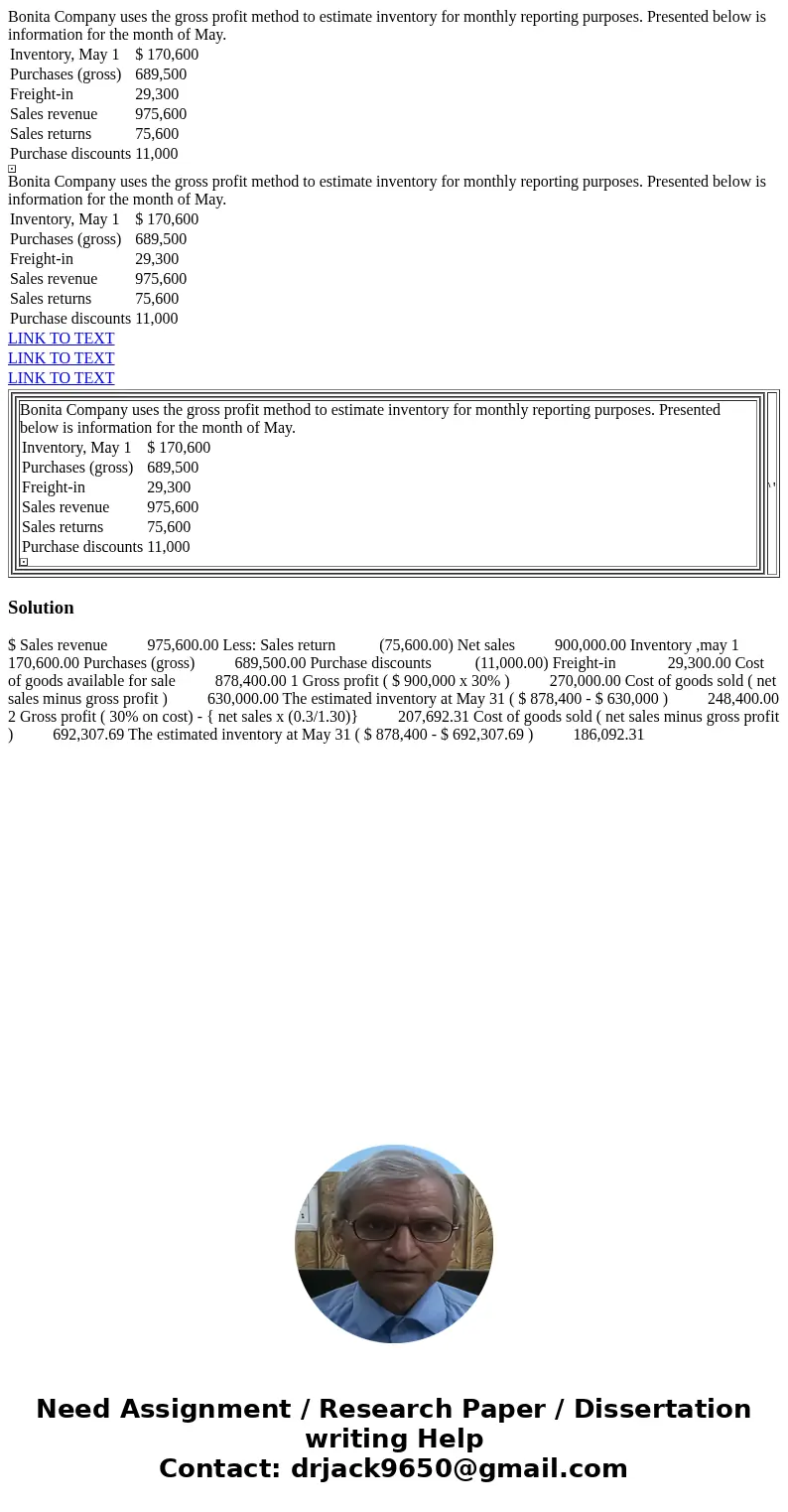  Bonita Company uses the gross profit method to estimate inventory for monthly reporting purposes. Presented below is information for the month of May. Inventor