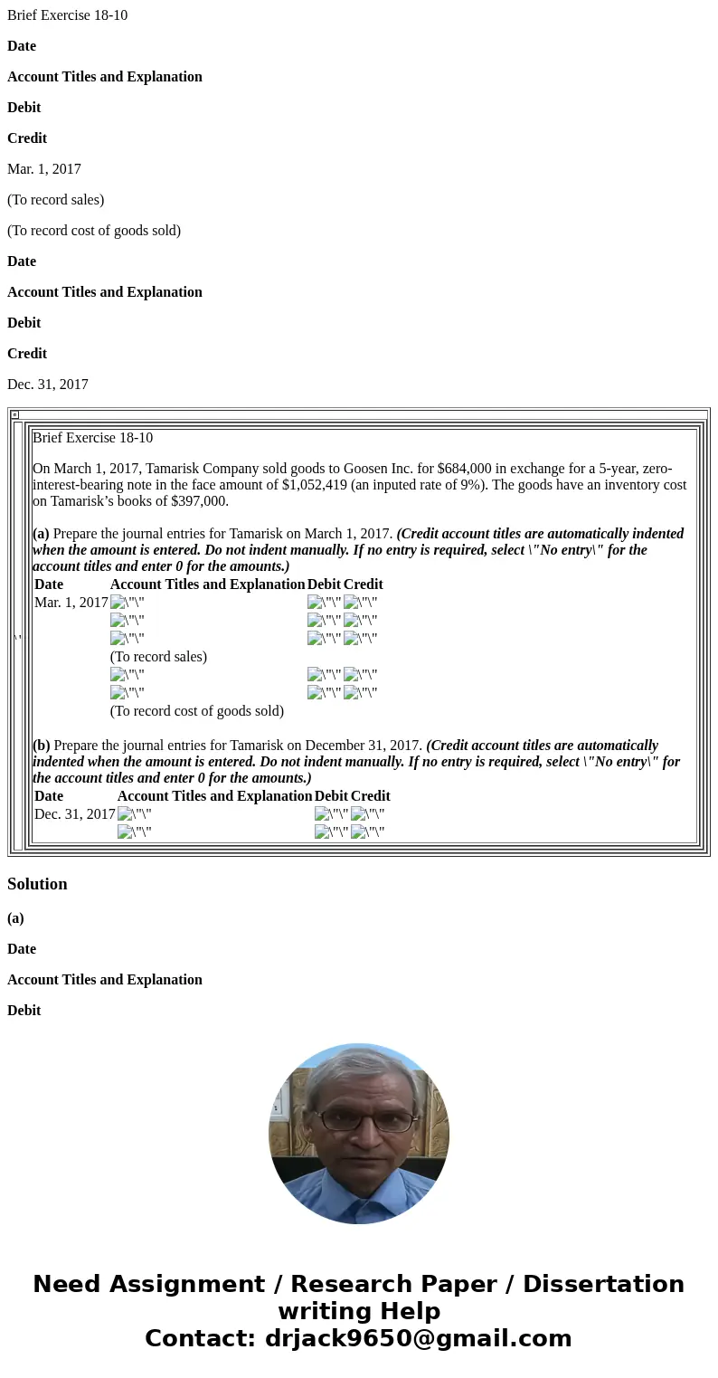 Brief Exercise 18-10 Date Account Titles and Explanation Debit Credit Mar. 1, 2017 (To record sales) (To record cost of goods sold) Date Account Titles and Expl