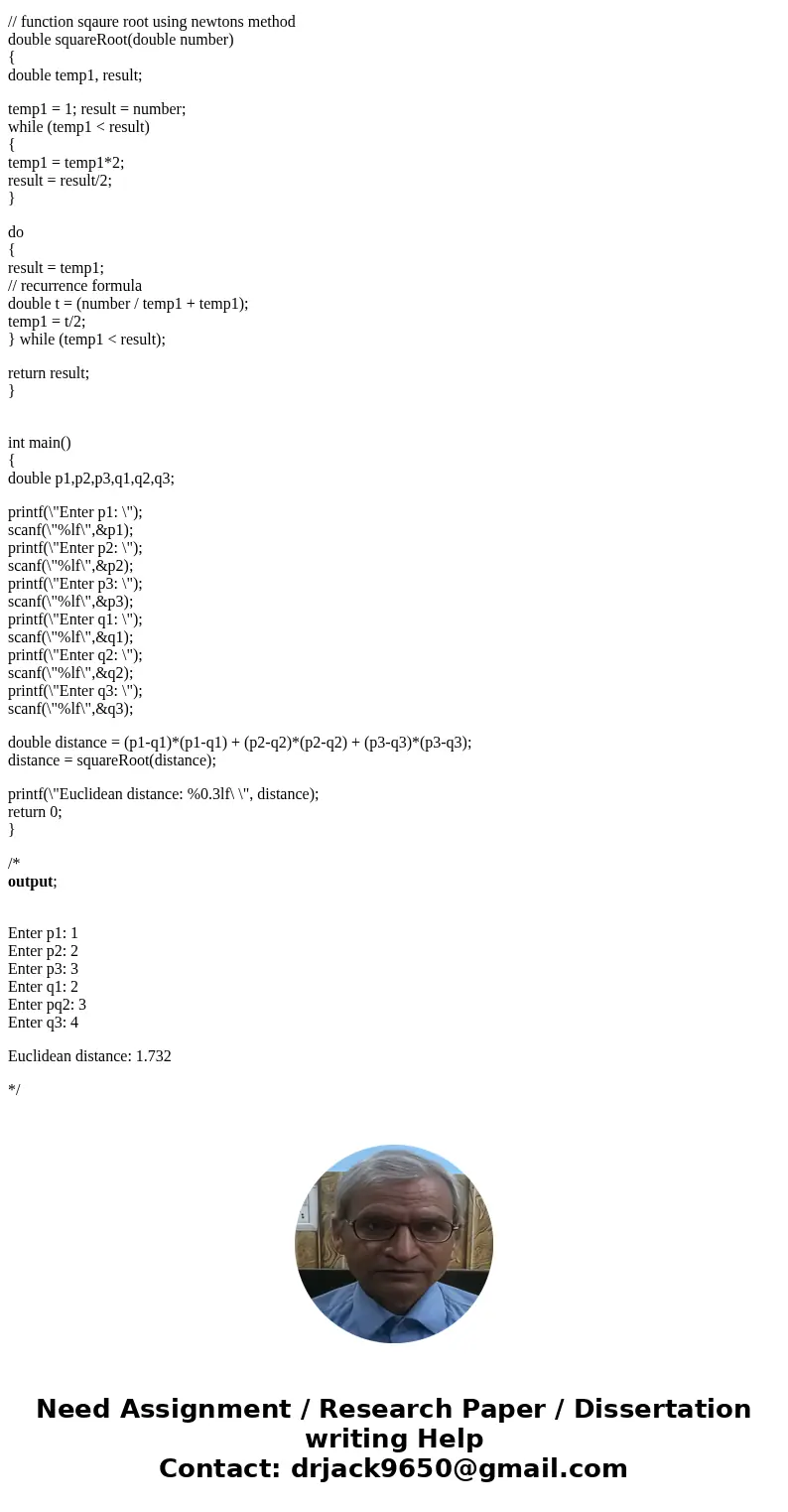 C Program, Document everyline please The Euclidean distance between points p and q is the length of the line segment connecting them in Cartesian system. If p =