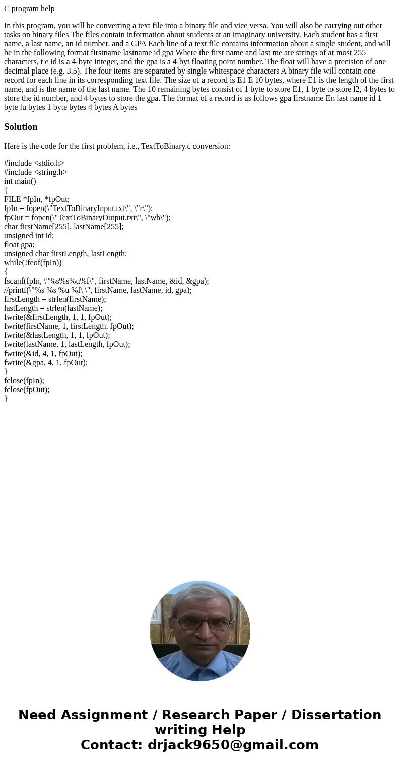 C program help In this program, you will be converting a text file into a binary file and vice versa. You will also be carrying out other tasks on binary files  C program help In this program, you will be converting a text file into a binary file and vice versa. You will also be carrying out other tasks on binary files