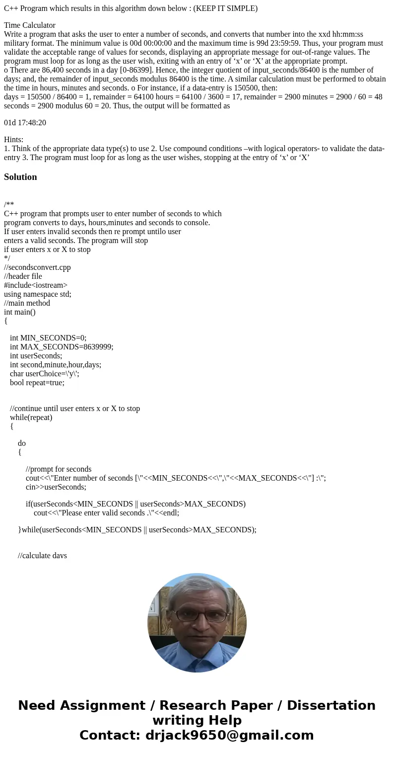C++ Program which results in this algorithm down below : (KEEP IT SIMPLE) Time Calculator Write a program that asks the user to enter a number of seconds, and c