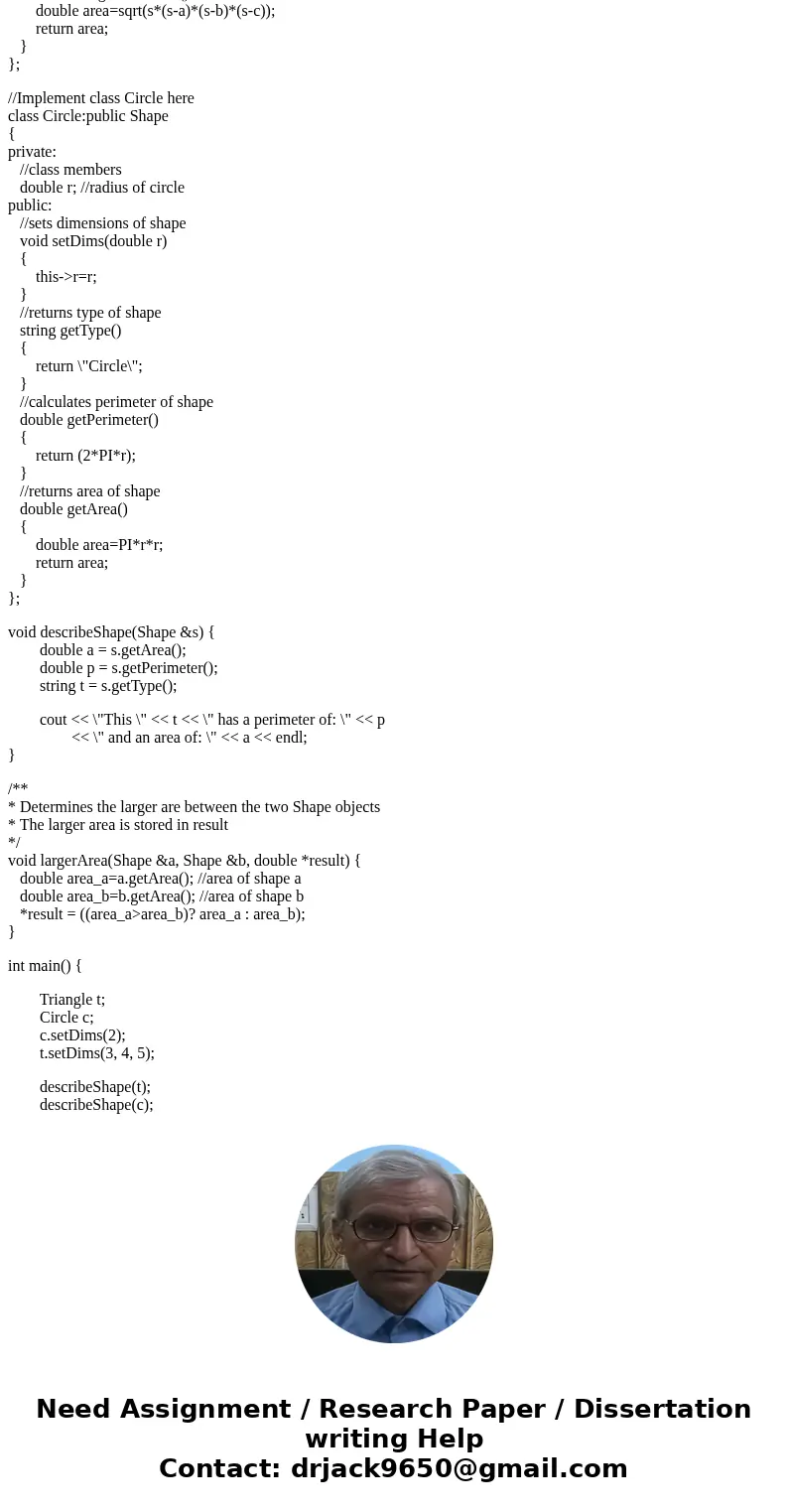 C++ PROGRAMMING PART A: PART B: CODE NEEDED: lab12_Q1.cpp: lab12_Q2.cpp: Download lab12 Q1 cpp. Triangles, and Circles are Shapes, geometric objects which can h C++ PROGRAMMING PART A: PART B: CODE NEEDED: lab12_Q1.cpp: lab12_Q2.cpp: Download lab12 Q1 cpp. Triangles, and Circles are Shapes, geometric objects which can h