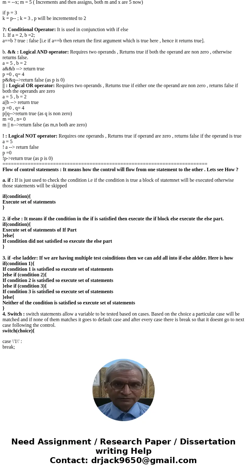 Can anyone help explain these to me? Assume you are in C++ 1. Operators a. +, -. *, /, %, =, operation with assignment, pre/post increment/decrement, and ?:, b. Can anyone help explain these to me? Assume you are in C++ 1. Operators a. +, -. *, /, %, =, operation with assignment, pre/post increment/decrement, and ?:, b.