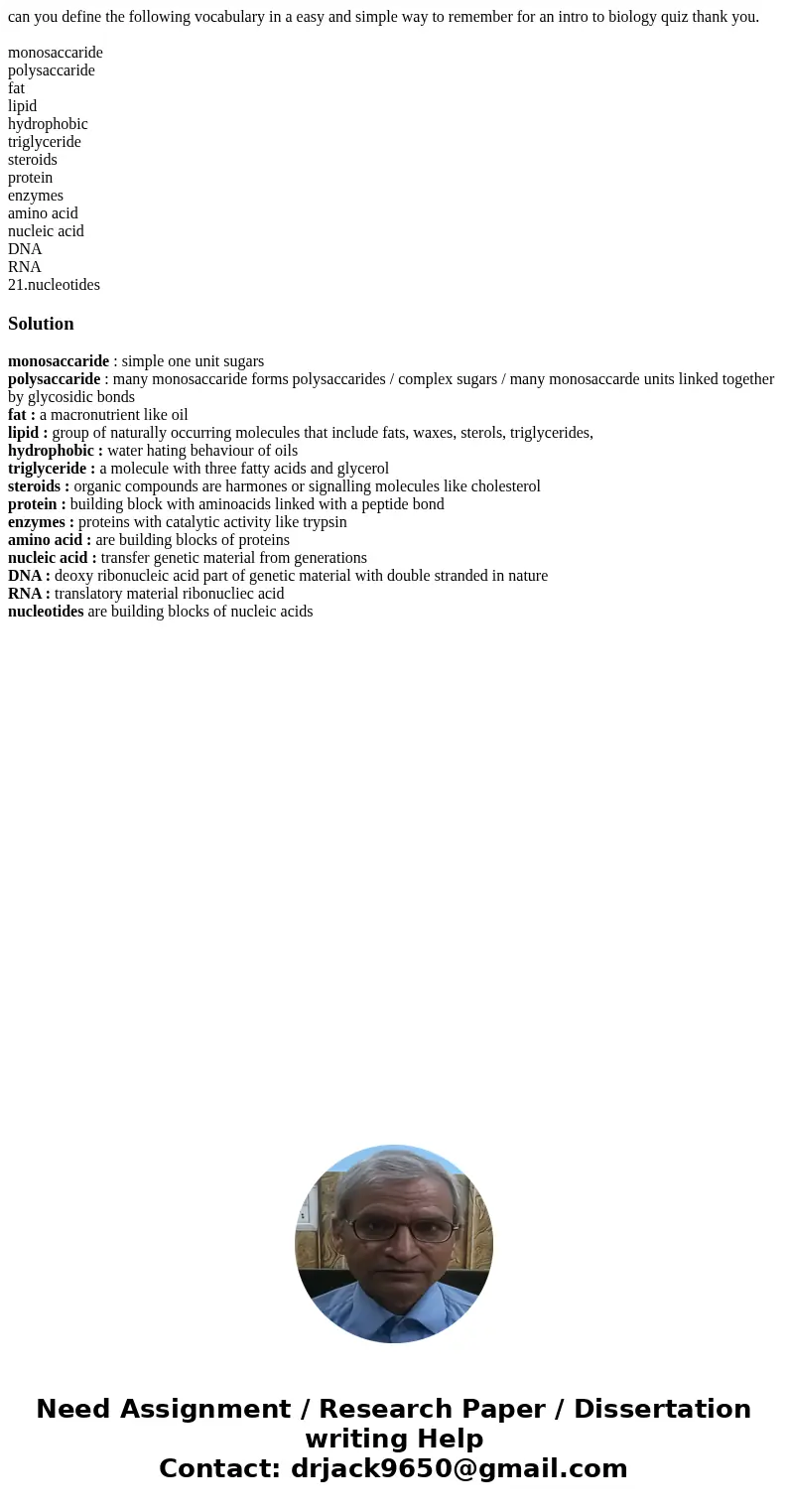 can you define the following vocabulary in a easy and simple way to remember for an intro to biology quiz thank you. monosaccaride polysaccaride fat lipid hydro