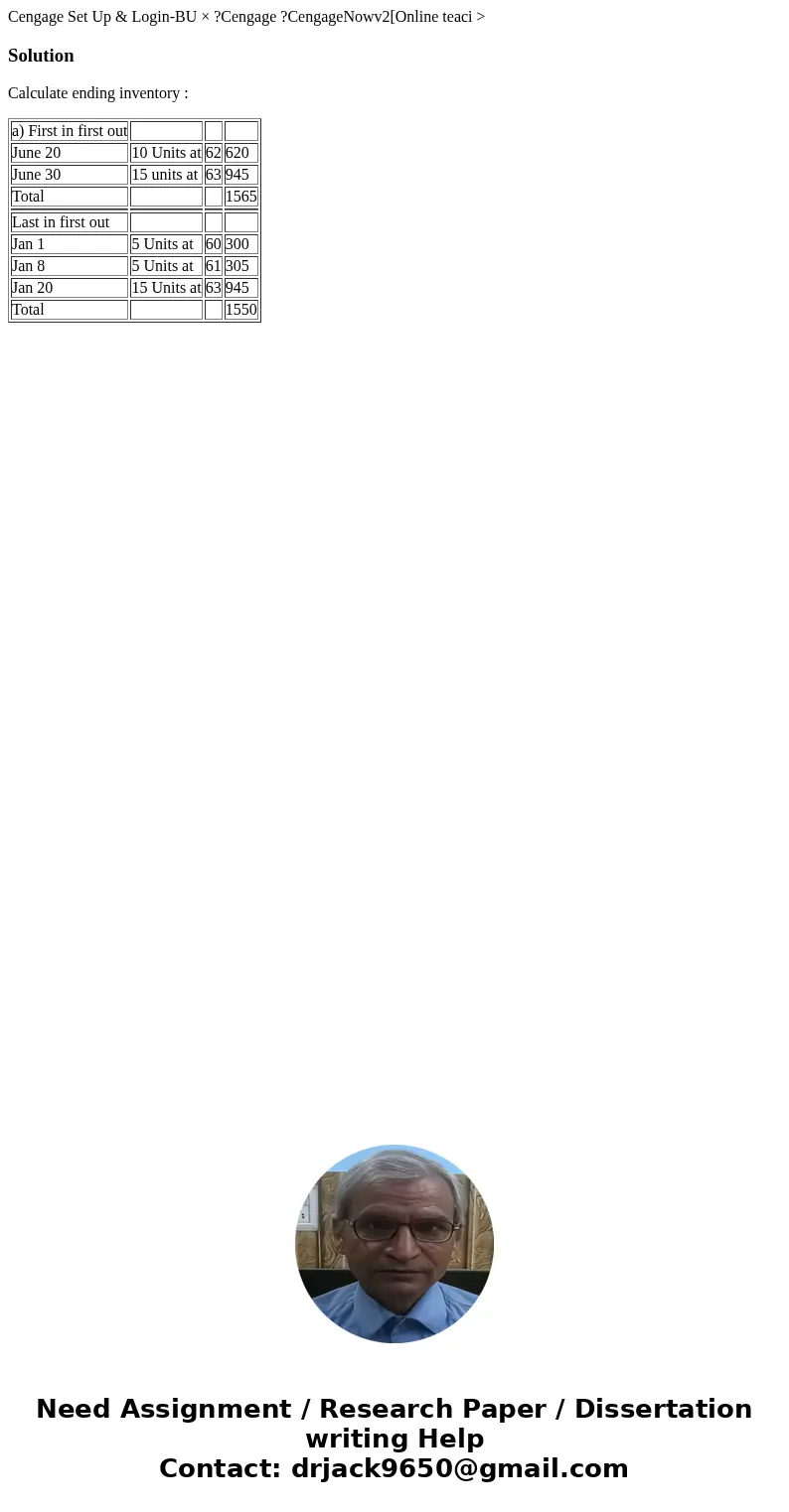 Cengage Set Up & Login-BU × ?Cengage ?CengageNowv2[Online teaci >SolutionCalculate ending inventory : a) First in first out June 20 10 Units at 62 620 J  Cengage Set Up & Login-BU × ?Cengage ?CengageNowv2[Online teaci >SolutionCalculate ending inventory : a) First in first out June 20 10 Units at 62 620 J