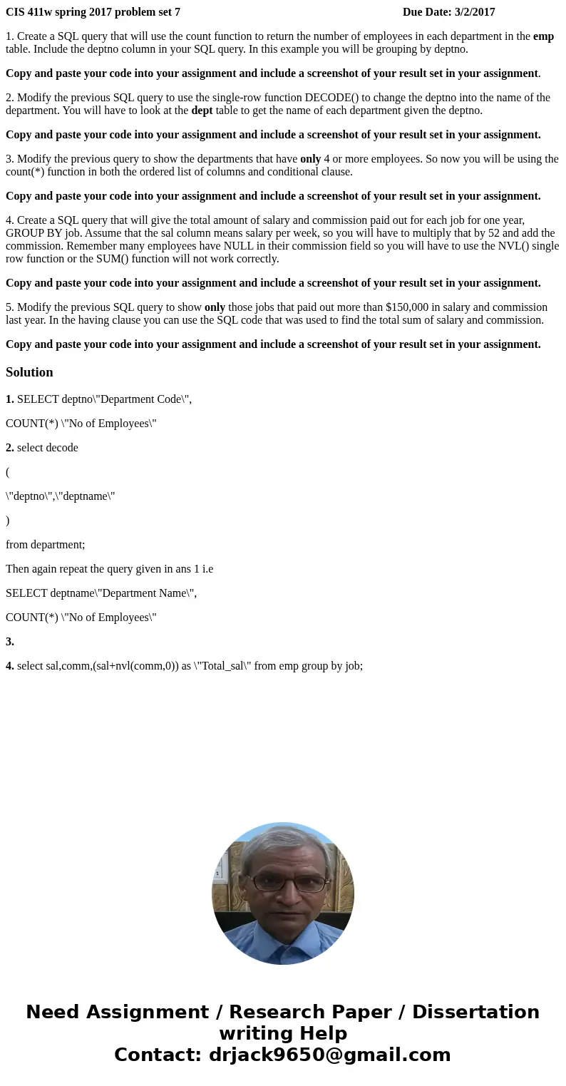 CIS 411w spring 2017 problem set 7 Due Date: 3/2/2017 1. Create a SQL query that will use the count function to return the number of employees in each departmen