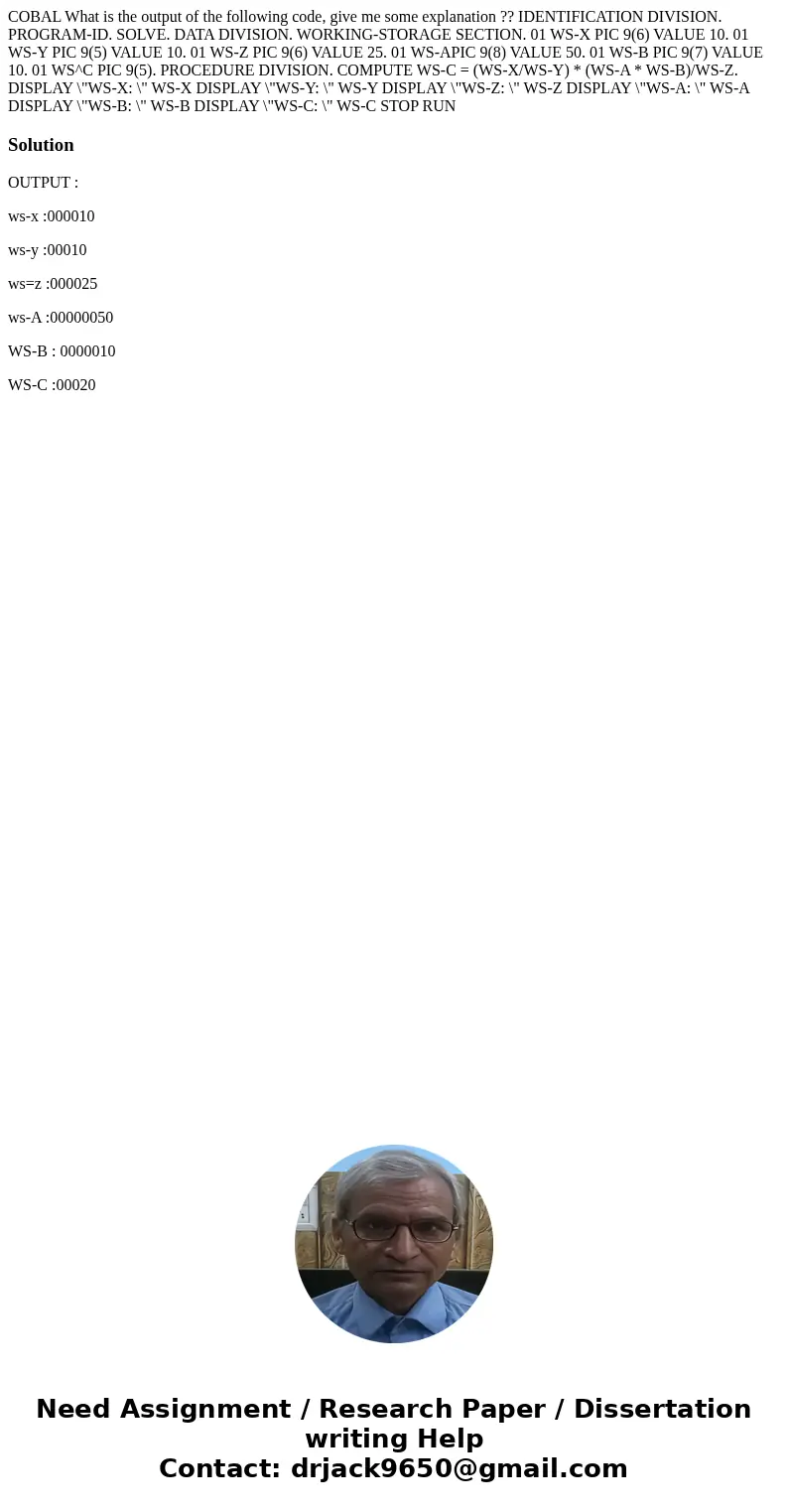 COBAL What is the output of the following code, give me some explanation ?? IDENTIFICATION DIVISION. PROGRAM-ID. SOLVE. DATA DIVISION. WORKING-STORAGE SECTION.  COBAL What is the output of the following code, give me some explanation ?? IDENTIFICATION DIVISION. PROGRAM-ID. SOLVE. DATA DIVISION. WORKING-STORAGE SECTION.