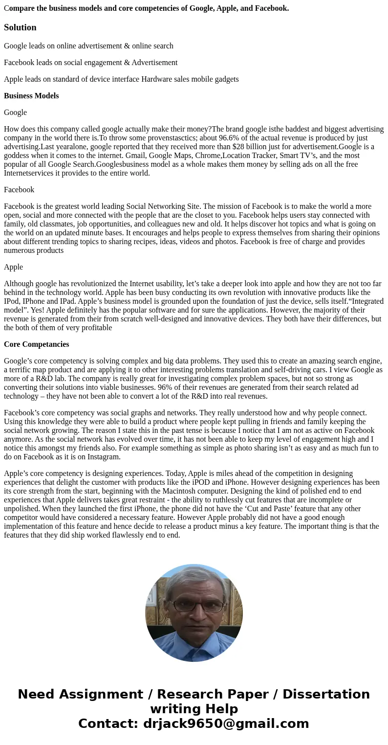 Compare the business models and core competencies of Google, Apple, and Facebook.SolutionGoogle leads on online advertisement & online search Facebook leads