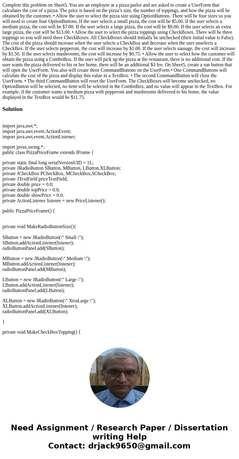 Complete this problem on Sheet5. You are an employee at a pizza parlor and are asked to create a UserForm that calculates the cost of a pizza. The price is base Complete this problem on Sheet5. You are an employee at a pizza parlor and are asked to create a UserForm that calculates the cost of a pizza. The price is base