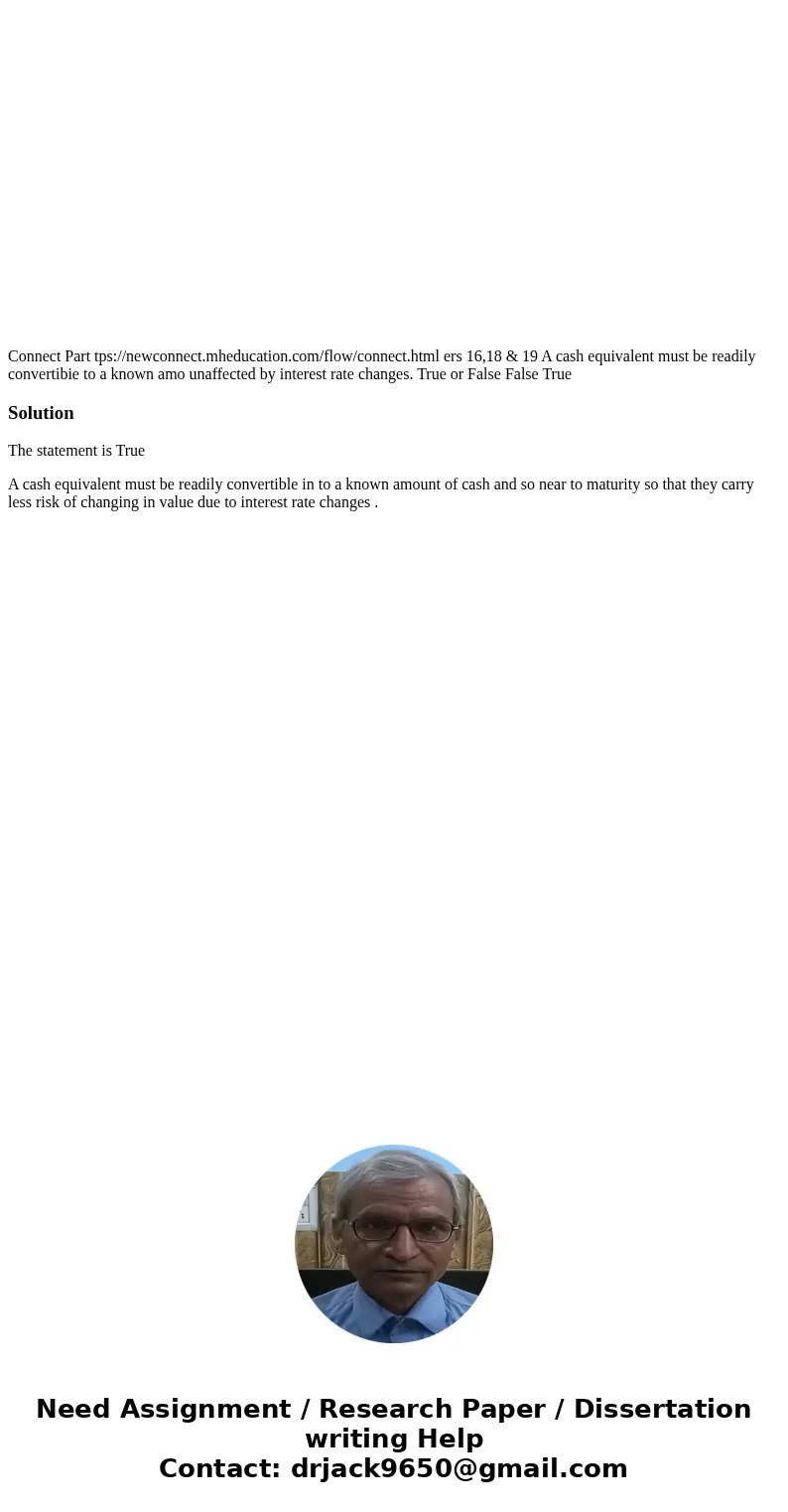 Connect Part tps://newconnect.mheducation.com/flow/connect.html ers 16,18 & 19 A cash equivalent must be readily convertibie to a known amo unaffected by i  Connect Part tps://newconnect.mheducation.com/flow/connect.html ers 16,18 & 19 A cash equivalent must be readily convertibie to a known amo unaffected by i