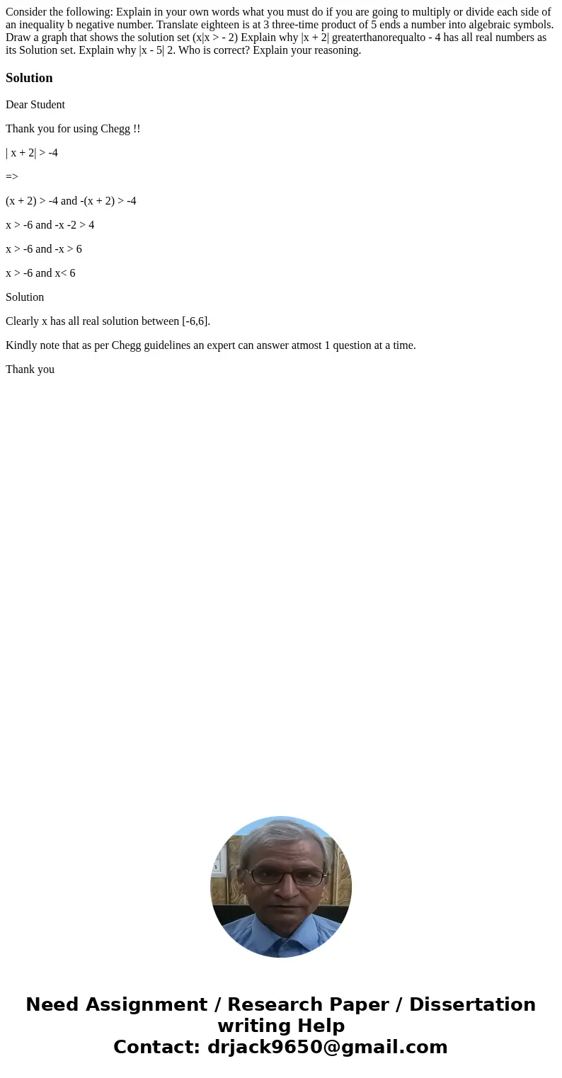  Consider the following: Explain in your own words what you must do if you are going to multiply or divide each side of an inequality b negative number. Transla