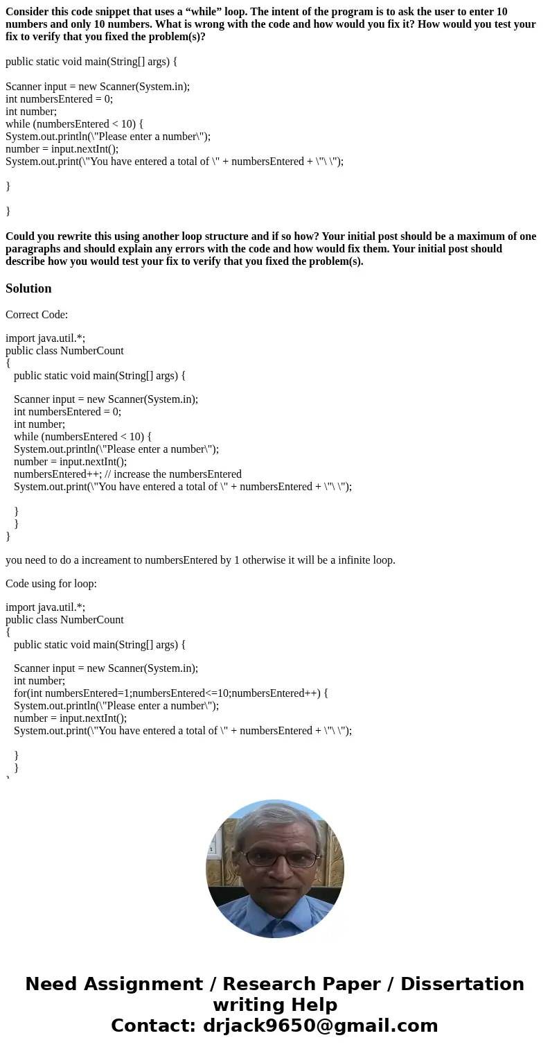 Consider this code snippet that uses a “while” loop. The intent of the program is to ask the user to enter 10 numbers and only 10 numbers. What is wrong with th Consider this code snippet that uses a “while” loop. The intent of the program is to ask the user to enter 10 numbers and only 10 numbers. What is wrong with th