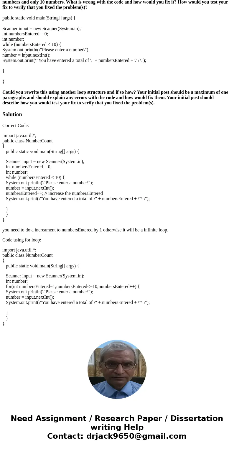 Consider this code snippet that uses a “while” loop. The intent of the program is to ask the user to enter 10 numbers and only 10 numbers. What is wrong with th Consider this code snippet that uses a “while” loop. The intent of the program is to ask the user to enter 10 numbers and only 10 numbers. What is wrong with th