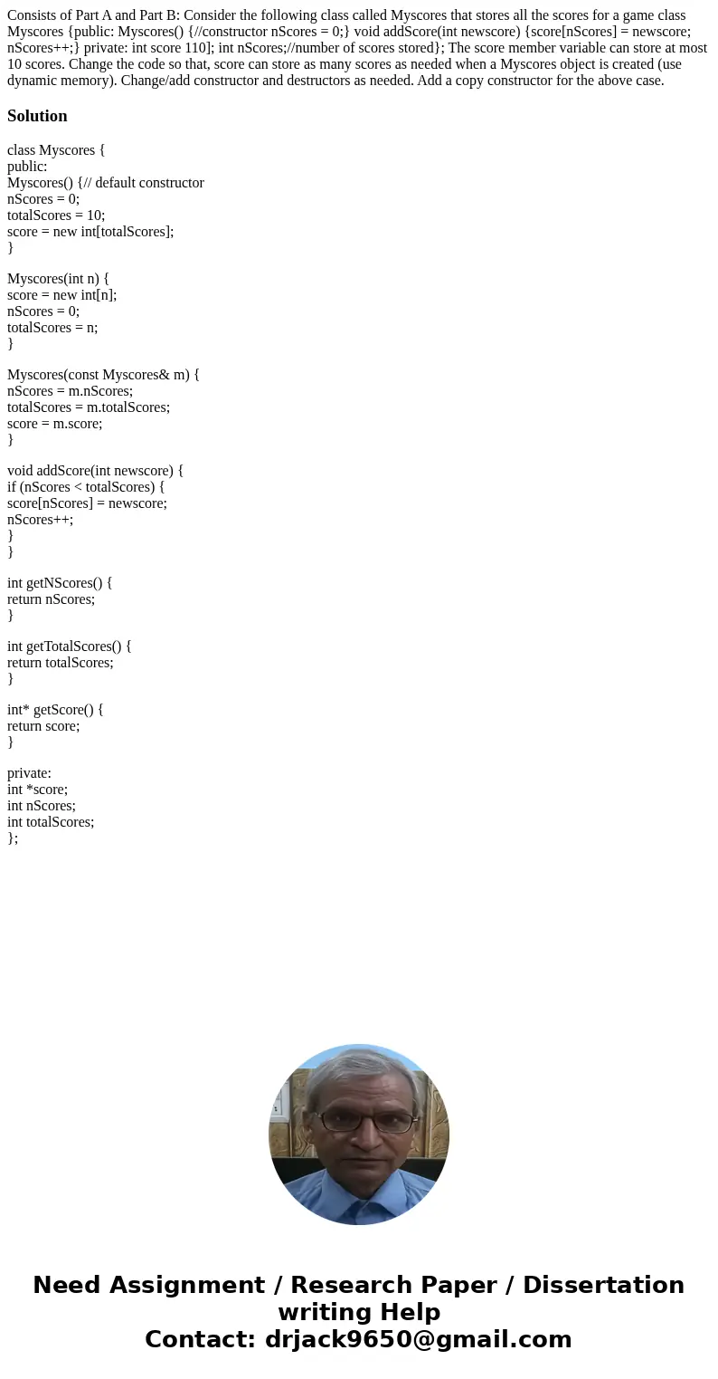Consists of Part A and Part B: Consider the following class called Myscores that stores all the scores for a game class Myscores {public: Myscores() {//constru  Consists of Part A and Part B: Consider the following class called Myscores that stores all the scores for a game class Myscores {public: Myscores() {//constru