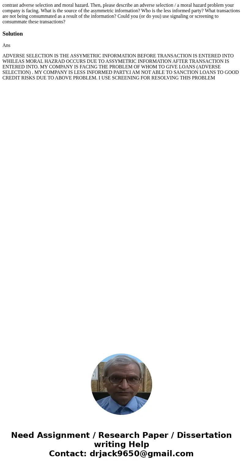 contrast adverse selection and moral hazard. Then, please describe an adverse selection / a moral hazard problem your company is facing. What is the source of t contrast adverse selection and moral hazard. Then, please describe an adverse selection / a moral hazard problem your company is facing. What is the source of t