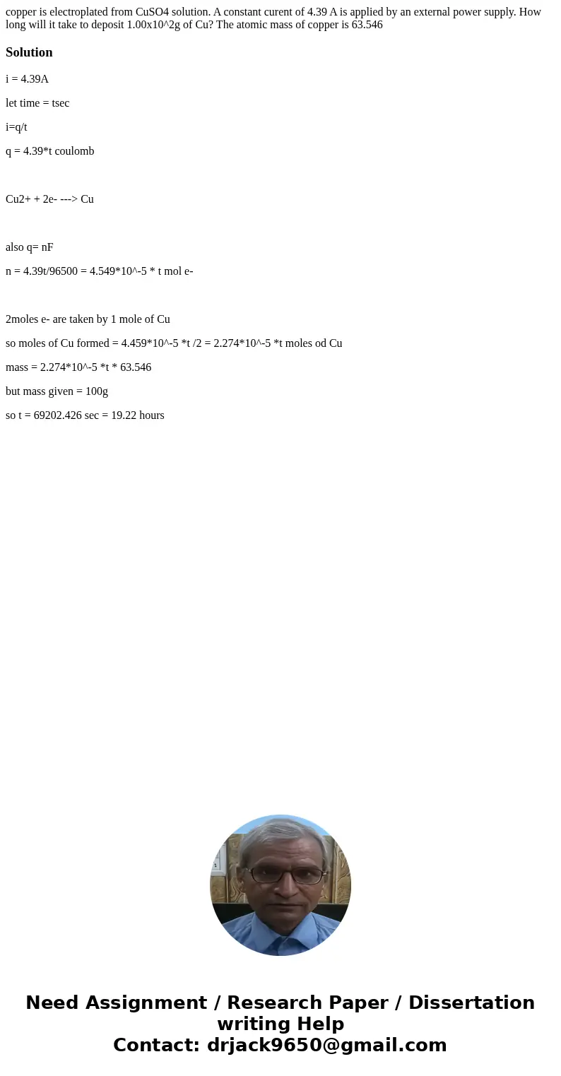 copper is electroplated from CuSO4 solution. A constant curent of 4.39 A is applied by an external power supply. How long will it take to deposit 1.00x10^2g of 