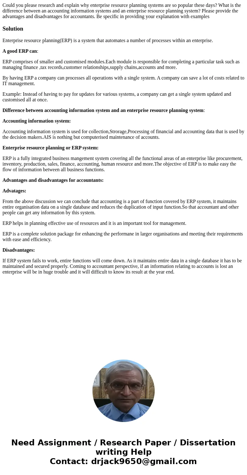Could you please research and explain why enterprise resource planning systems are so popular these days? What is the difference between an accounting informat  Could you please research and explain why enterprise resource planning systems are so popular these days? What is the difference between an accounting informat