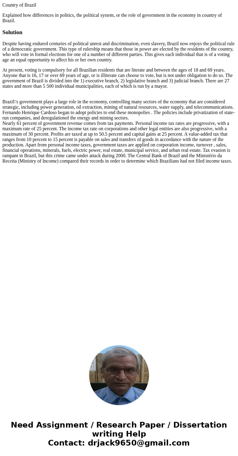 Country of Brazil Explained how differences in politics, the political system, or the role of government in the economy in country of Brazil.SolutionDespite hav Country of Brazil Explained how differences in politics, the political system, or the role of government in the economy in country of Brazil.SolutionDespite hav