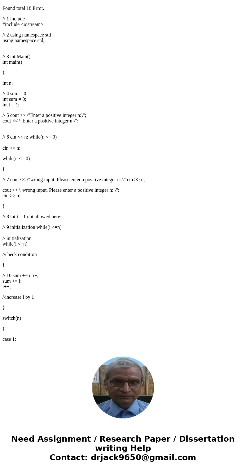 Debugging (1 question, 14 points) Circle all syntax errors and logic errors in following code, and correct it. There will be more than 14 errors. One correction Debugging (1 question, 14 points) Circle all syntax errors and logic errors in following code, and correct it. There will be more than 14 errors. One correction