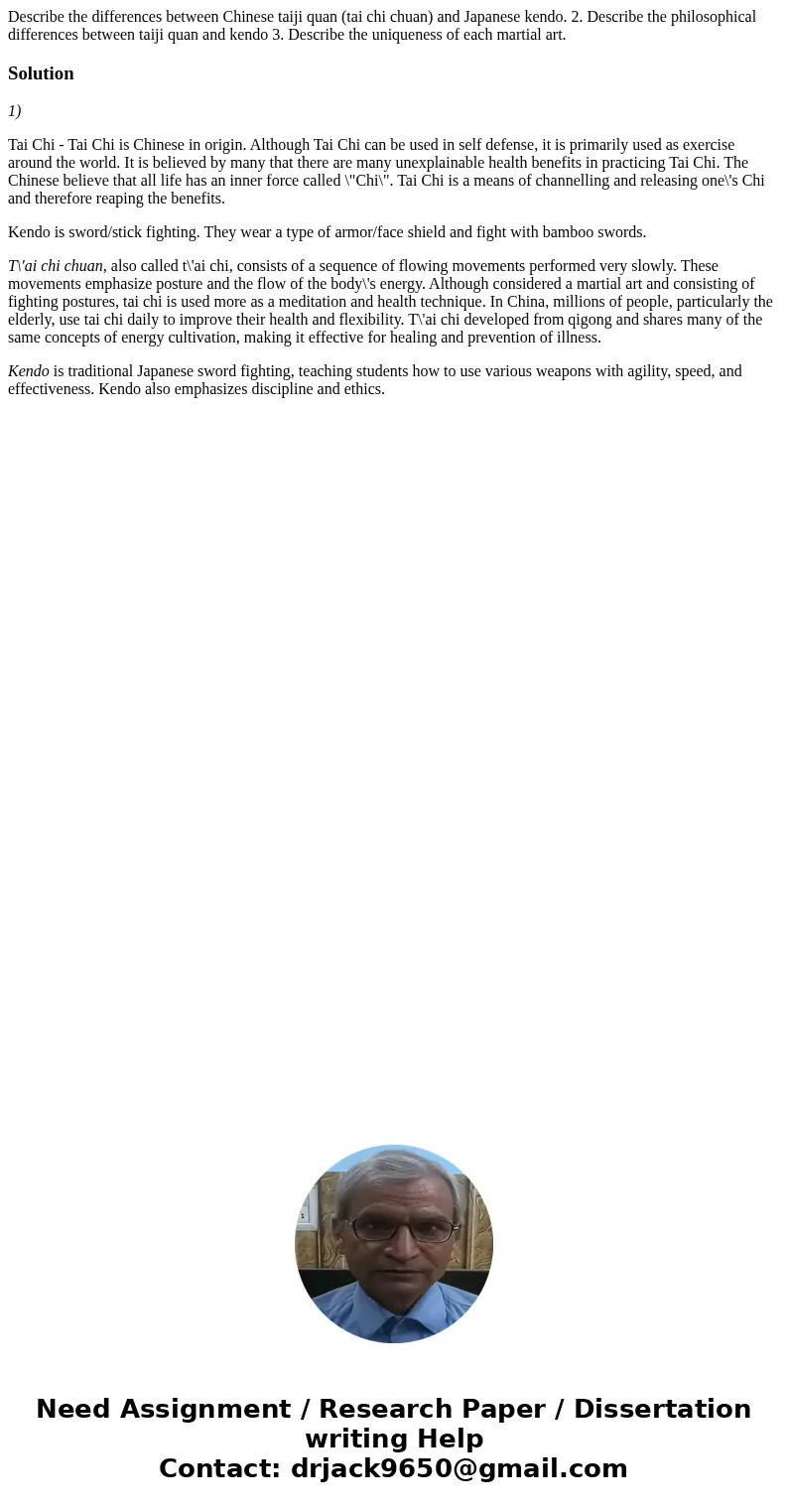 Describe the differences between Chinese taiji quan (tai chi chuan) and Japanese kendo. 2. Describe the philosophical differences between taiji quan and kendo 3 Describe the differences between Chinese taiji quan (tai chi chuan) and Japanese kendo. 2. Describe the philosophical differences between taiji quan and kendo 3