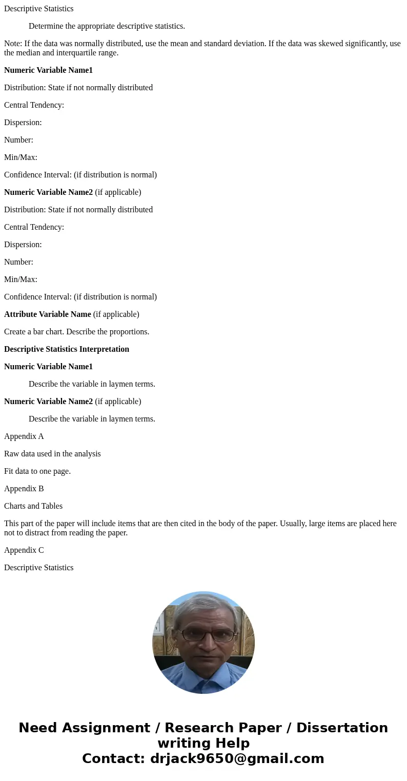 Descriptive Statistics Determine the appropriate descriptive statistics. Note: If the data was normally distributed, use the mean and standard deviation. If the Descriptive Statistics Determine the appropriate descriptive statistics. Note: If the data was normally distributed, use the mean and standard deviation. If the