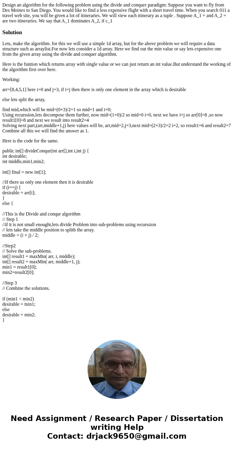  Design an algorithm for the following problem using the divide and conquer paradigm: Suppose you want to fly from Des Moines to San Diego. You would like to fi