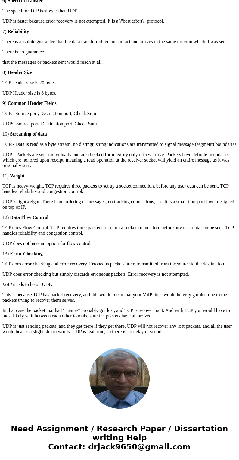 detailed answer: What are the primary differences between TCP and UDP. Would you recommend UDP or TCP for a voice over IP phone call? Justify your choice.Soluti