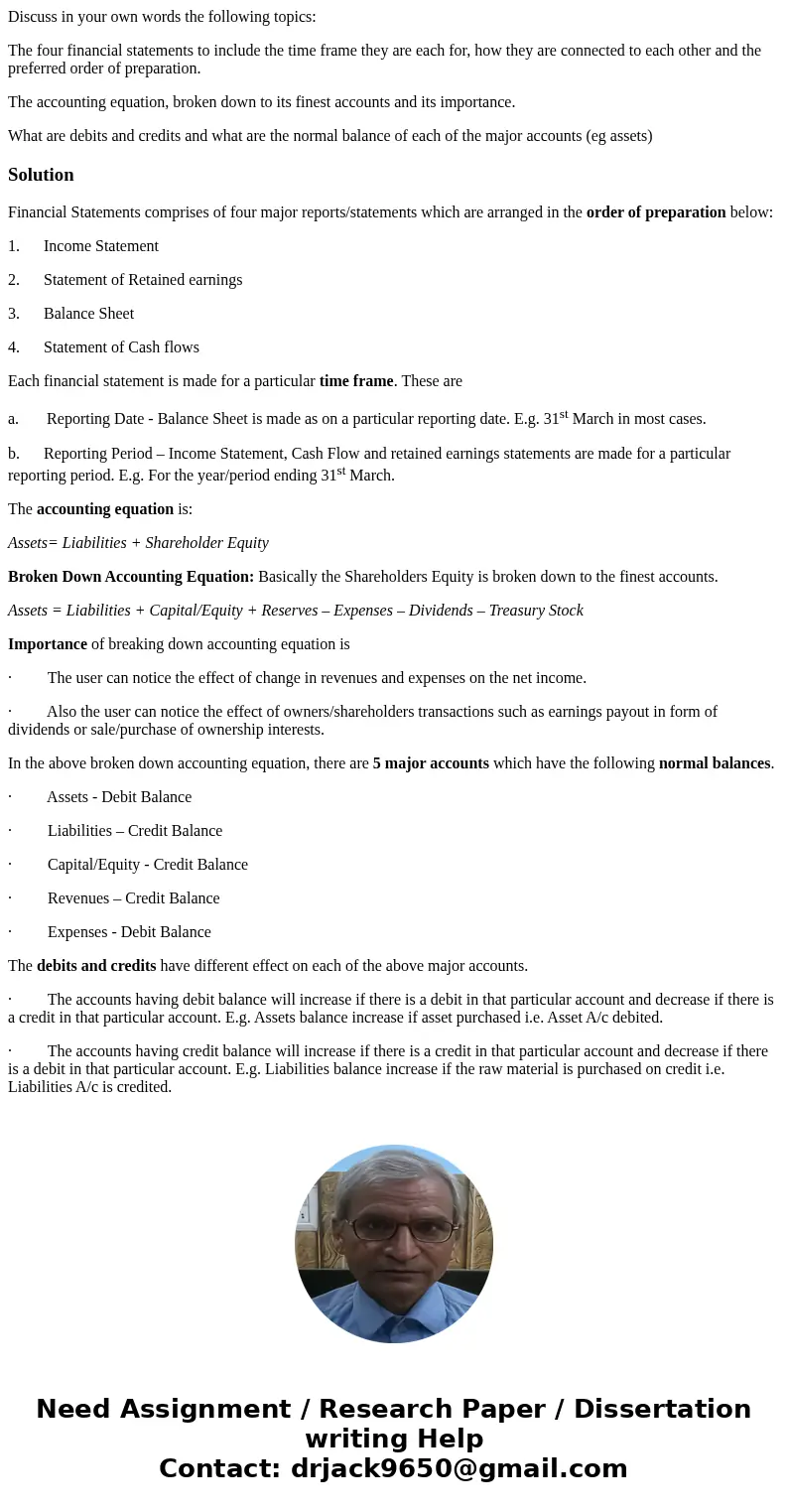 Discuss in your own words the following topics: The four financial statements to include the time frame they are each for, how they are connected to each other 