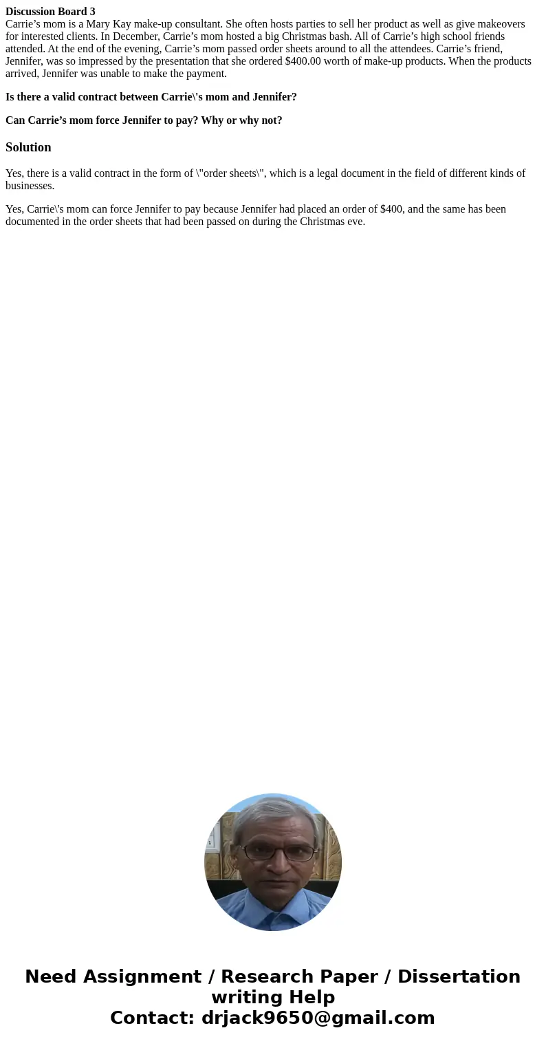 Discussion Board 3 Carrie’s mom is a Mary Kay make-up consultant. She often hosts parties to sell her product as well as give makeovers for interested clients. 