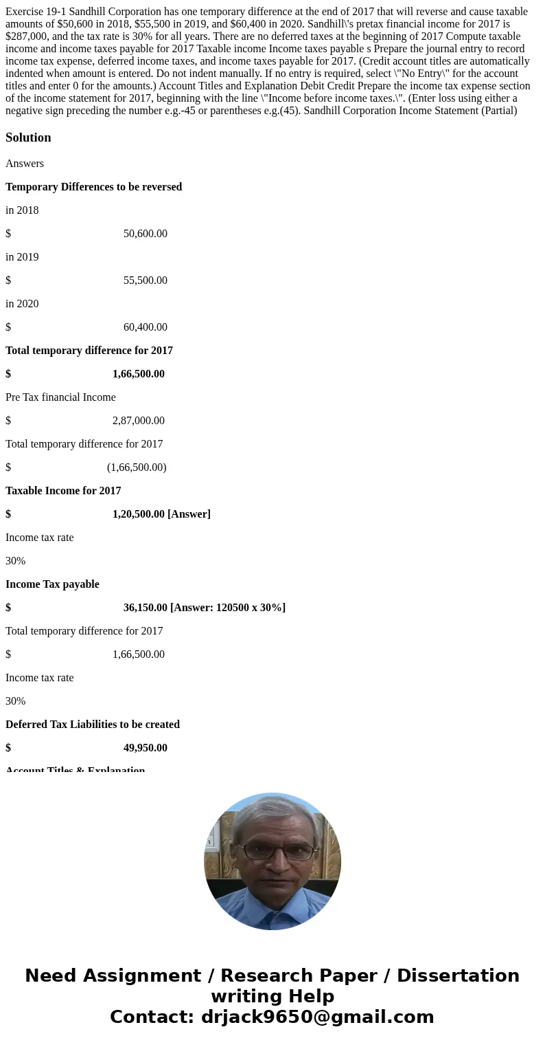  Exercise 19-1 Sandhill Corporation has one temporary difference at the end of 2017 that will reverse and cause taxable amounts of $50,600 in 2018, $55,500 in 2