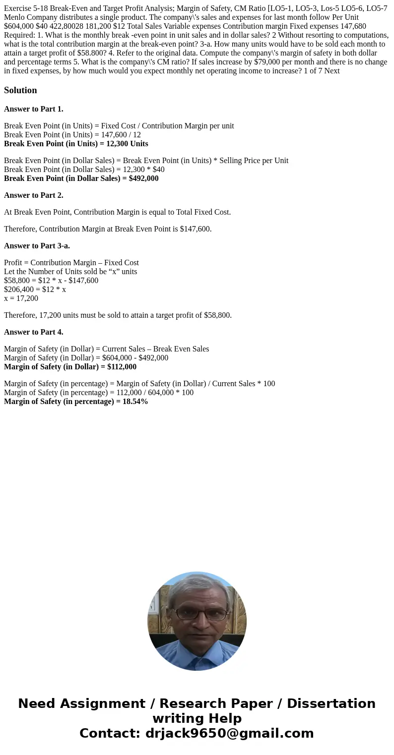Exercise 5-18 Break-Even and Target Profit Analysis; Margin of Safety, CM Ratio [LO5-1, LO5-3, Los-5 LO5-6, LO5-7 Menlo Company distributes a single product. T  Exercise 5-18 Break-Even and Target Profit Analysis; Margin of Safety, CM Ratio [LO5-1, LO5-3, Los-5 LO5-6, LO5-7 Menlo Company distributes a single product. T