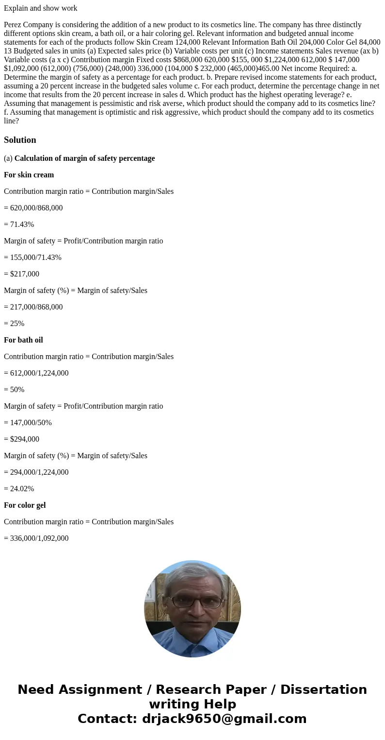 Explain and show work Perez Company is considering the addition of a new product to its cosmetics line. The company has three distinctly different options skin 