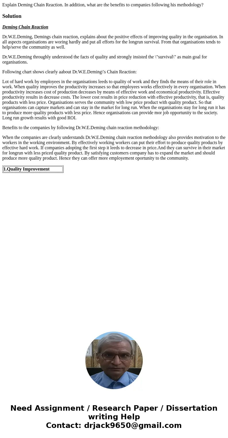 Explain Deming Chain Reaction. In addition, what are the benefits to companies following his methodology?Solution Deming Chain Reaction Dr.W.E.Deming, Demings c