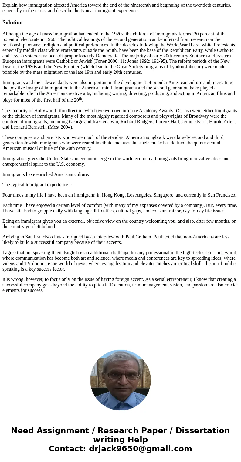 Explain how immigration affected America toward the end of the nineteenth and beginning of the twentieth centuries, especially in the cities, and describe the t