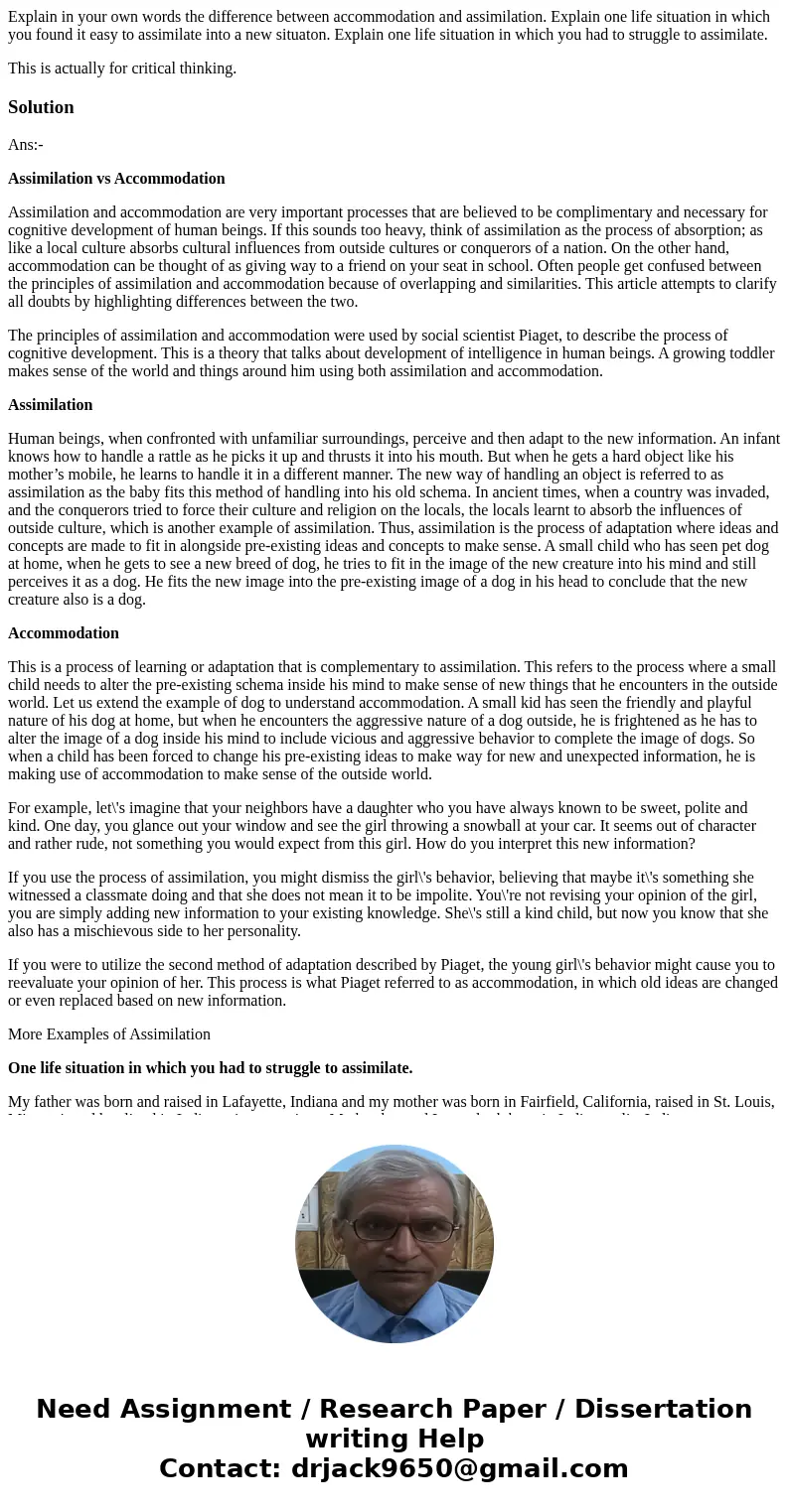 Explain in your own words the difference between accommodation and assimilation. Explain one life situation in which you found it easy to assimilate into a new 