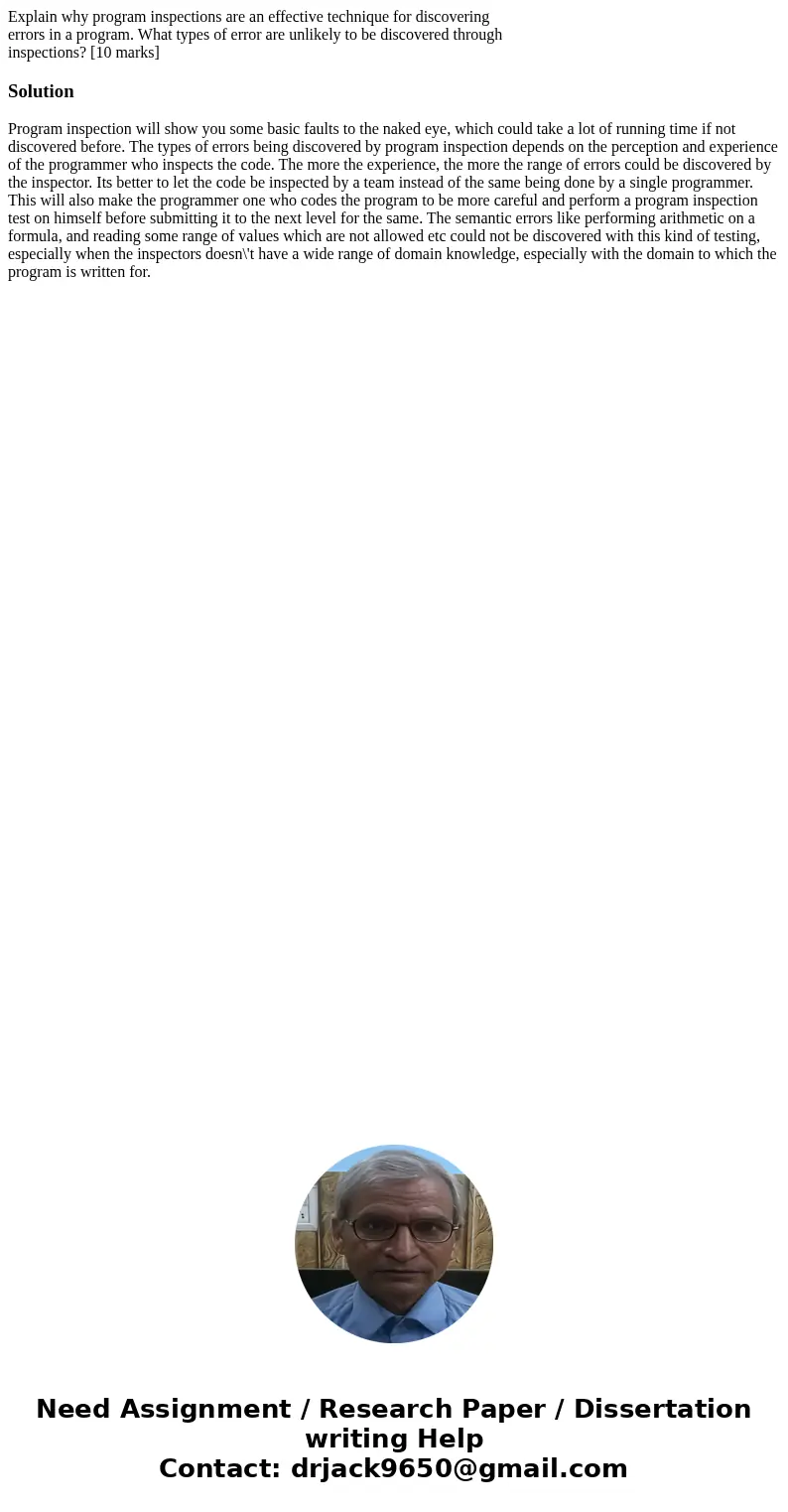 Explain why program inspections are an effective technique for discovering errors in a program. What types of error are unlikely to be discovered through inspec Explain why program inspections are an effective technique for discovering errors in a program. What types of error are unlikely to be discovered through inspec