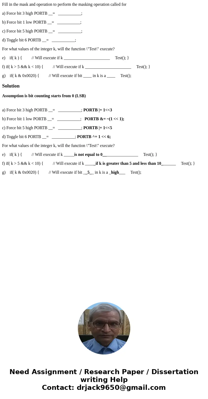 Fill in the mask and operation to perform the masking operation called for a) Force bit 3 high PORTB __= ___________; b) Force bit 1 low PORTB __= ___________;  Fill in the mask and operation to perform the masking operation called for a) Force bit 3 high PORTB __= ___________; b) Force bit 1 low PORTB __= ___________;