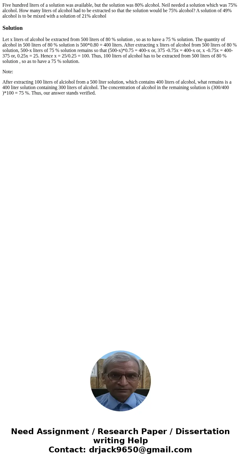 Five hundred liters of a solution was available, but the solution was 80% alcohol. Neil needed a solution which was 75% alcohol. How many liters of alcohol had  Five hundred liters of a solution was available, but the solution was 80% alcohol. Neil needed a solution which was 75% alcohol. How many liters of alcohol had