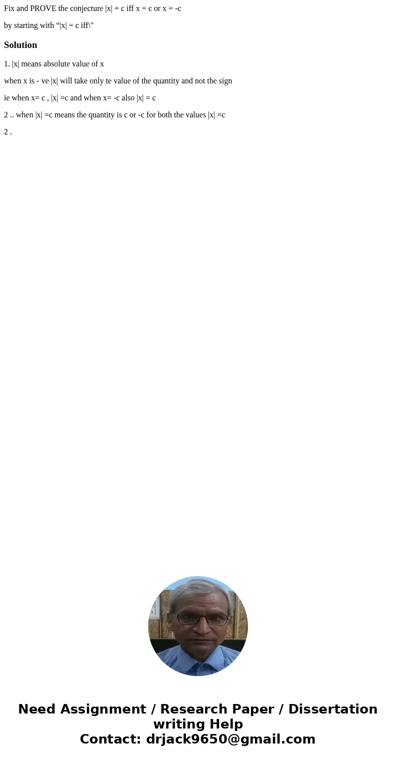 Fix and PROVE the conjecture |x| = c iff x = c or x = -c by starting with “|x| = c iff\ Fix and PROVE the conjecture |x| = c iff x = c or x = -c by starting with “|x| = c iff\