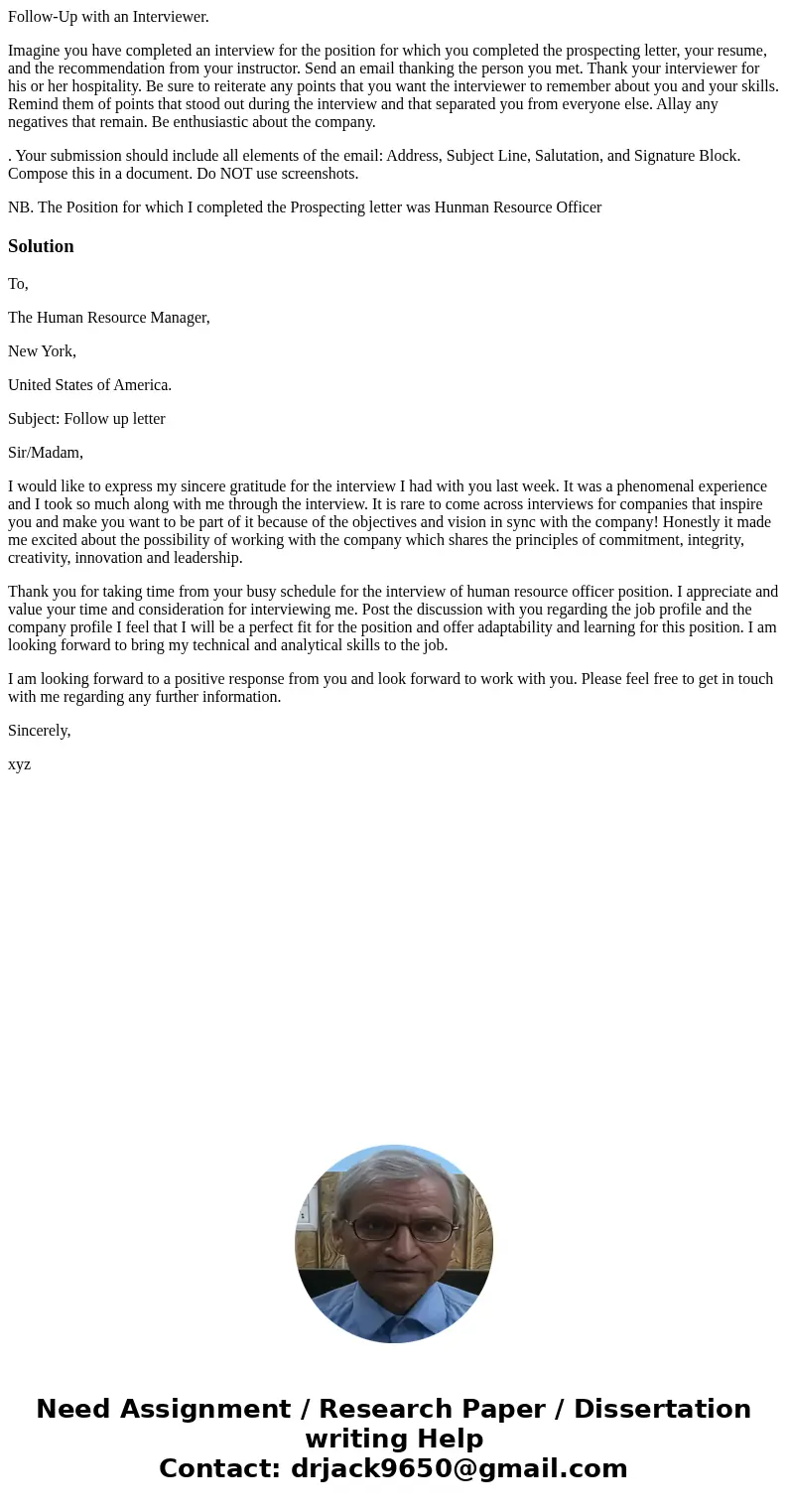 Follow-Up with an Interviewer. Imagine you have completed an interview for the position for which you completed the prospecting letter, your resume, and the rec Follow-Up with an Interviewer. Imagine you have completed an interview for the position for which you completed the prospecting letter, your resume, and the rec